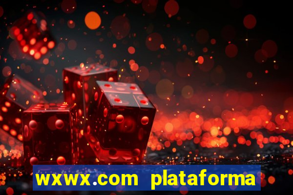 wxwx.com plataforma de jogos